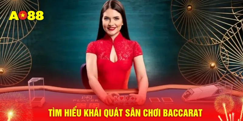 Tìm hiểu khái quát sân chơi Baccarat